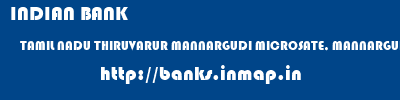 INDIAN BANK  TAMIL NADU THIRUVARUR MANNARGUDI MICROSATE, MANNARGUDI  banks information 